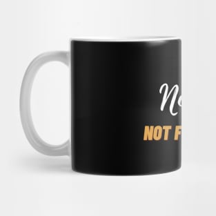 Nope, not feeling it Mug